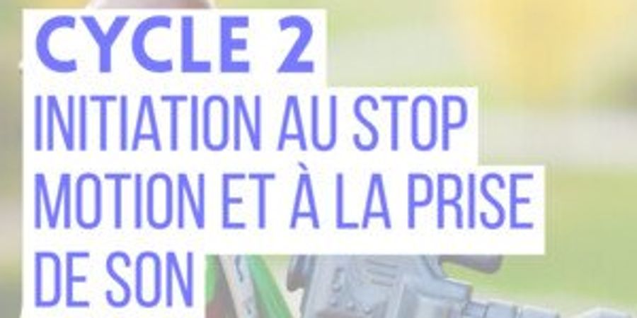 image - Initiation au stop motion et à la prise de son