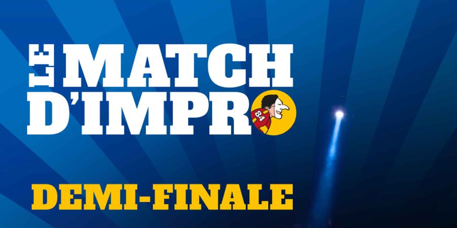image - LE MATCH D'IMPRO - 1/2 Finale