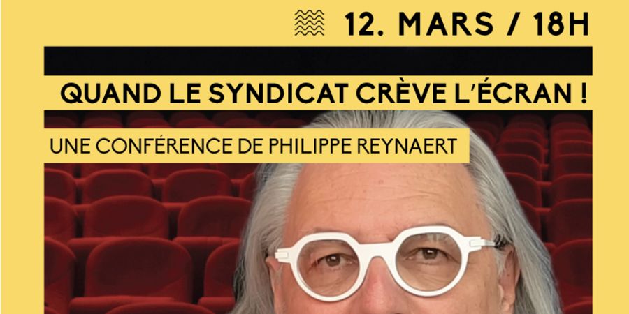 image - Conférence de Philippe Reynaert : Quand le syndicat crève l’écran !
